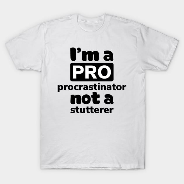 Pro procrastinator T-Shirt by Barna_by